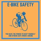A graphic with someone riding a bike with text that reads: "E-bike safety: you have the power to keep yourself and others safe when e-biking 