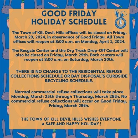 The Town of Kill Devil Hills offices will be closed on Friday, March 29, 2024, in observance of Good Friday.  All Town offices will reopen at 8:00 a.m. on Monday, April 1, 2024.
