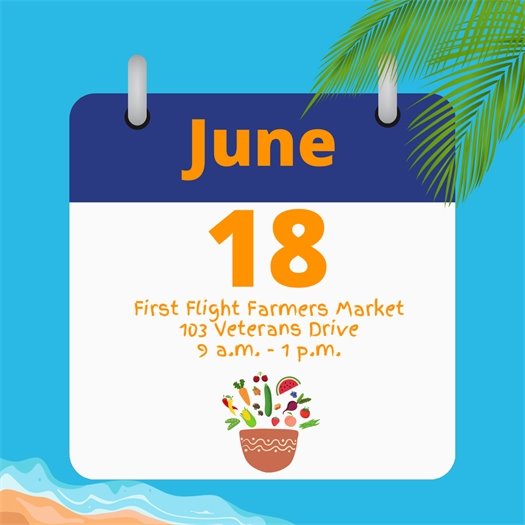  Shop local, shop small, shop at the First Flight Farmers Market!  Markets are held every Tuesday from June 18 – August 13  NEW HOURS: 9:00 a.m. – 1:00 p.m.  Aviation Park, 103 Veterans Dr., KDH