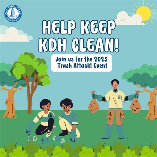 Help Keep KDH Clean: Trash Attack! Event. You can help make KDH a cleaner and brighter place by joining your neighbors on Saturday, April 5, 2025, from 9:00 a.m. – 12:00 p.m., to pick up litter around our Town at our annual Trash Attack! event. Trash Attack! is a community clean-up event, where volunteers head out across Town to "attack" the trash: beach, soundside, or anywhere in between. The event will kick-off at Aviation Park (103 Veterans Drive) where participants will receive gloves, grabbers, and trash bags. 