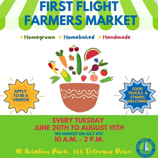 Applications Open for 2023 Summer First Flight Farmers Market Do you  have homegrown, homebaked, and/or handmade products that you are proud of? Are you cookin' up something delicious on a food truck/cart?! If so, consider applying to be a vendor at the First Flight Farmers Market for the 2023 summer season.  Click to complete an application  The deadline to apply is April 19, 2023. Applications are processed on a first come, first serve basis.  The 2023 summer markets will be held on Tuesdays, from June 20 - August 15, from 10 a.m. - 2 p.m. There will be no market on Tuesday, July 4th.