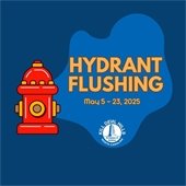 A graphic with a fire hydrant that reads: "Hydrant flushing May 5 - 23, 2025"