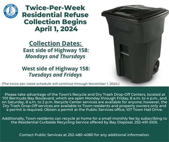 The Town of Kill Devil Hills will resume its twice-per-week residential refuse collections on Monday, April 1, 2024, through Friday, November 1, 2024:    •	East side of US Highway 158: Mondays and Thursdays  •	West side of US Highway 158: Tuesdays and Fridays