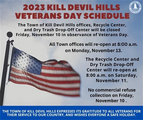 The Town of Kill Devil Hills offices, Recycle Center,  and Dry Trash Drop-Off Center will be closed  Friday, November 10 in observance of Veterans Day. 