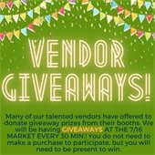 Many of our talented vendors have offered to donate giveaway prizes from their booths at the 7/16 market. G I V E A W A Y S will happen EVERY 30 MIN.! (You do not need to make a purchase to participate, but you will need to be present to win.)
